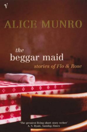 Beggar Maid: Stories Of Flo and Rose by Alice Munro