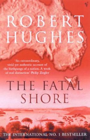 The Fatal Shore by Robert Hughes