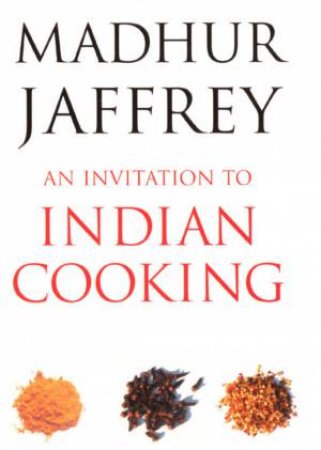 An Invitation To Indian Cooking by Madhur Jaffrey