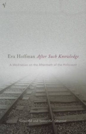 After Such Knowledge by Eva Hoffman