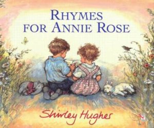 Rhymes For Annie Rose by Shirley Hughes