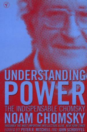 Understanding Power: The Indispensable Chomsky by Noam Chomsky