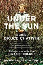 Under The Sun The Letters Of Bruce Chatwin