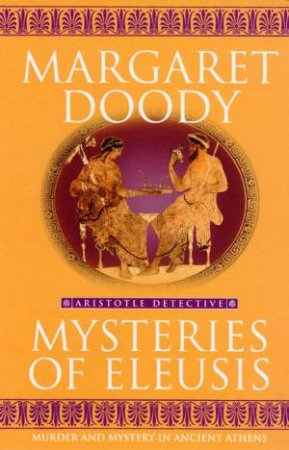 The Mysteries Of Eleusis by Margaret Doody