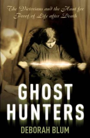 Ghost Hunters by Deborah Blum