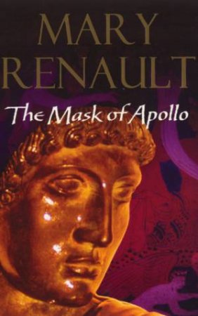 The Mask Of Apollo by Mary Renault