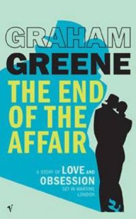 The End Of The Affair by Graham Greene