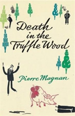 Death In The Truffle Wood by Pierre Magnan