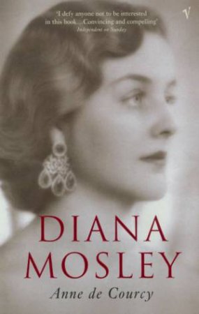 Diana Mosley by Anne De Courcy