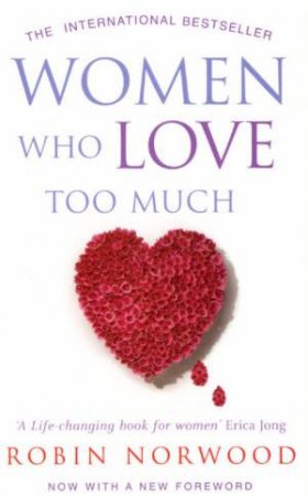 Women Who Love Too Much by Robin Norwood
