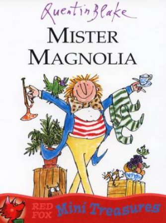 Red Fox Mini Treasures: Mister Magnolia by Quentin Blake