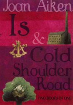 Is & Cold Shoulder Road: Two Books In One by Joan Aiken