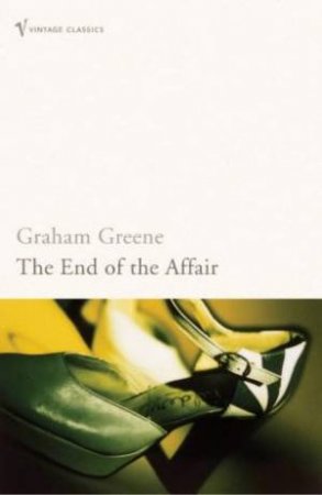 The End Of The Affair by Graham Greene