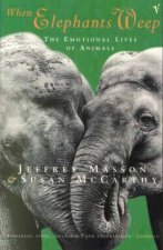 When Elephants Weep The Emotional Lives Of Animals