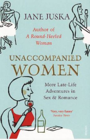 Unaccompanied Women by Jane Juska