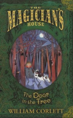 The Magician's House: The Door In The Tree by William Corlett