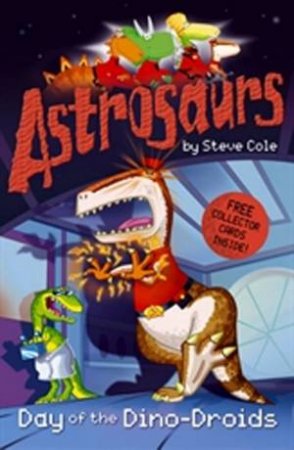 Day Of The Dino-Droids by Steve Cole