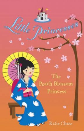 The Peach Blossom Princess by Chase Katie