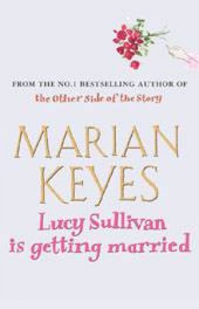 Lucy Sullivan Is Getting Married by Marian Keyes