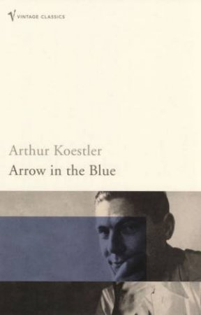 Arrow In The Blue by Arthur Koestler