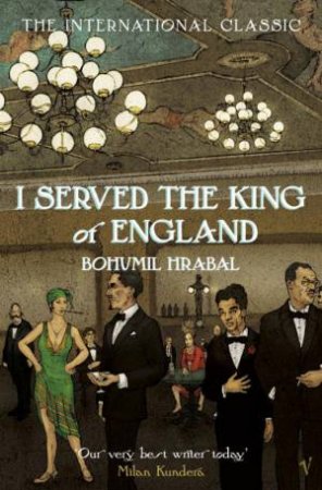 I Served The King Of England by Bohumil Hrabal