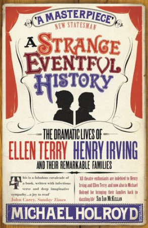A Strange Eventful History by Michae Holroyd