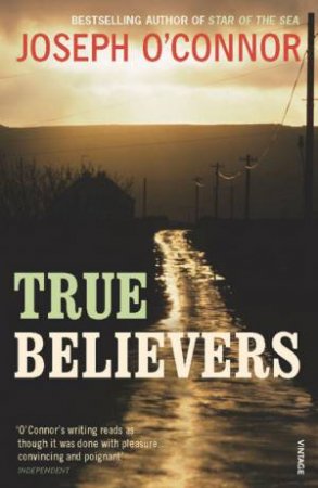 True Believers by Joseph O'Connor