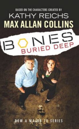 Bones: Buried Deep by Kathy Reichs & Max Allan Collins