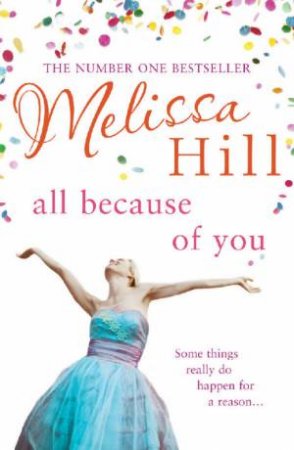 All Because Of You: Some things really do happen for a reason... by Melissa Hill