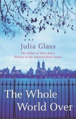 Whole World Over by Julia Glass