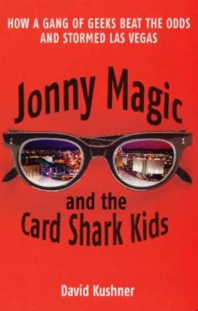 Jonny Magic And The Card Shark Kids by David Kushner
