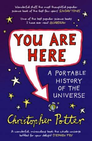 You Are Here: A Portable History of the Universe by Christopher Potter