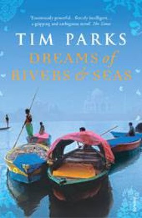Dreams of Rivers and Seas by Tim Parks