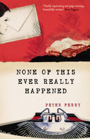 None Of This Ever Really Happened by Peter Ferry