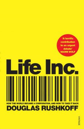 Life Inc by Douglas Rushkoff