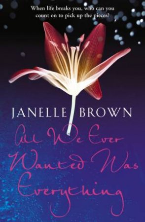 All We Ever Wanted Was Everything by Janelle Brown