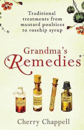 Grandma's Remedies by Cherry Chappell