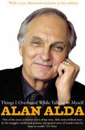 Things I Overheard While Talking To Myself by Alan Alda