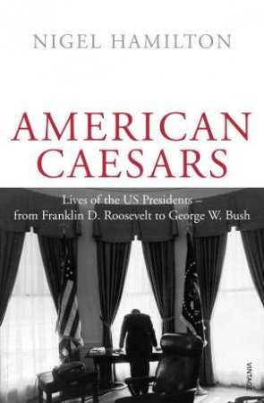 American Caesars by Nigel Hamilton