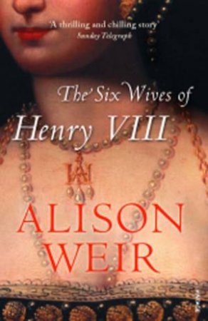 Six Wives Of Henry VIII by Alison Weir