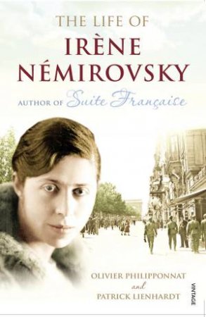 The Life Of Irene Nemirovsky by Philipponnat & Lienhardt