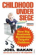 Childhood Under Siege How Big Business Ruthlessly Targets Childre