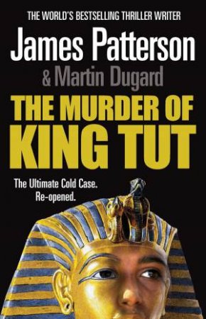 The Murder Of King Tut by James Patterson & Martin Dugard