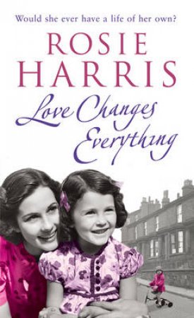 Love Changes Everything by Rosie Harris