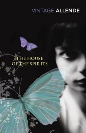 Vintage Classics: The House of the Spirits by Isabel Allende