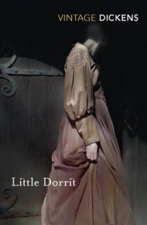 Little Dorrit: Vintage Classics by Charles Dickens