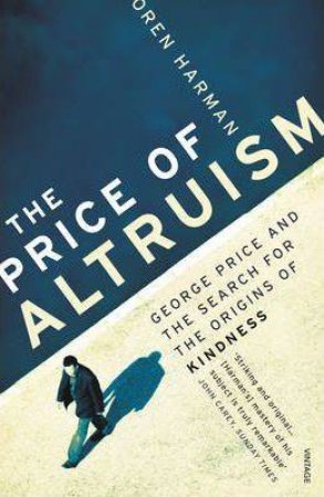 The Price of Altruism by Oren Harman