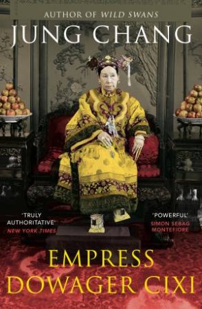 Empress Dowager Cixi: The Concubine Who Launched Modern China by Jung Chang