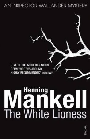 A Kurt Wallander Mystery: White Lioness by Henning Mankell