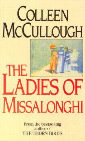 The Ladies Of Missalonghi by Colleen McCullough